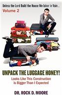 Unpack the Luggage Honey! Looks Like This Construction Is Bigger Than I Expected
