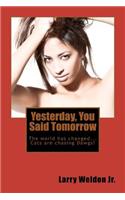 Yesterday, You Said Tomorrow