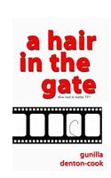 A Hair in the Gate.
