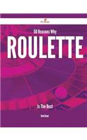 50 Reasons Why Roulette Is the Best