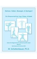 Dehnen, Halten, Bewegen, & Springen! Wissenschaft des Yoga, Pilates, & Ballett: Daten & Diagramme für Wissenschaft Labor: Band 3