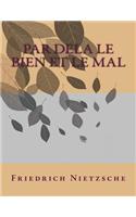 Par Dela Le Bien Et Le Mal.: Prelude D'Une D'Une Philisophie de L'Avenir.