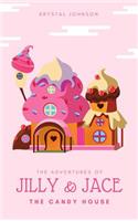 The Adventures of Jilly & Jace: The Candy House