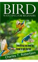 Bird Watching for Beginners: Everything you need to know to get started.(English)