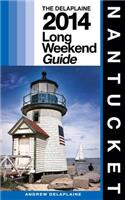 NANTUCKET - The Delaplaine 2014 Long Weekend Guide