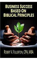 Business Success Based on Biblical Principles: (English)