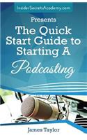 The Quick Start Guide to Starting a Podcasting: (English)