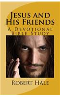 Jesus and His Friends: A Devotional Bible Study(English)