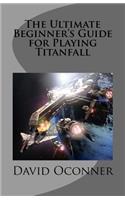 Ultimate Beginner's Guide for Playing Titanfall