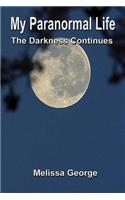 My Paranormal Life, the Darkness Continues