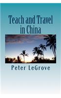 Teach and Travel in China: When Traveling Overseas Teach ESL Or TEFL In China To Experience China While Living There