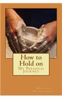 How to Hold on