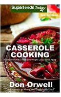 Casserole Cooking: Third Edition: 80 + Casserole Meals, Casseroles For Breakfast, Casserole Cookbook, Casseroles Quick And Easy, Heart Healthy Diet, Gluten Free Cookin