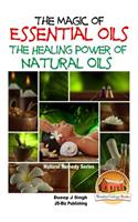 Magic of Essential oils - The Healing Power of Natural Oils