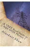 VERY Brief Guide to AQA GCSE Physics 1
