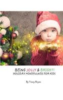 Being Jolly & Bright! Holiday Mindfulness For Kids