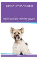 Biewer Terrier Activities Biewer Terrier Tricks, Games & Agility. Includes: Biewer Terrier Beginner to Advanced Tricks, Series of Games, Agility and More: Biewer Terrier Beginner to Advanced Tricks, Series of Games, Agility and More