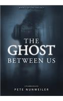 Ghost Between Us