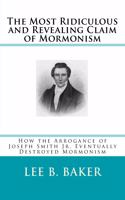 The Most Revealing and Ridiculous Claim of Mormonism