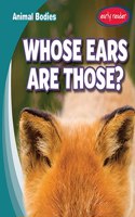 Whose Ears Are Those?: (Animal Bodies)