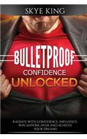 Bulletproof Confidence Unlocked