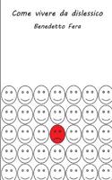 Come Vivere Da Dislessico: (Italian)