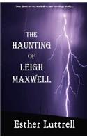 Haunting of Leigh Maxwell