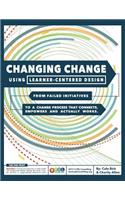 Changing Change Using Learner-Centered Design