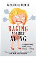 Raging Against Aging