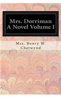 Mrs. Dorriman A Novel Volume I