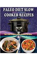 Paleo Slow Cooker Recipes: Over 200 Amazingly Healthy Deliciousset-And-Forget Paleo Slow Cooker Recipes, for Fast and Easy Weight Loss