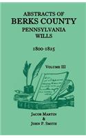 Abstracts of Berks County, Pennsylvania Wills, 1800-1825