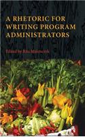 A Rhetoric for Writing Program Administrators