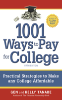 1001 Ways to Pay for College: Strategies to Maximize Financial Aid, Scholarships and Grants