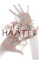 A Family Haunted