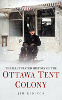 Illustrated History of the Ottawa Tent Colony