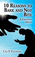 10 Reasons to Bark and Not Bite: A Forgiving Heart