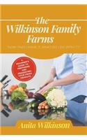Wilkinson Family Farms: Now That I Have It, What Do I Do with It?" a Beginners Guide to Preparing and Preserving Your Fresh Produce