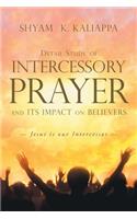 Detail Study of Intercessory Prayer and Its Impact on Believers