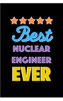 Best Nuclear Engineer Evers Notebook - Nuclear Engineer Funny Gift: Lined Notebook / Journal Gift, 120 Pages, 6x9, Soft Cover, Matte Finish