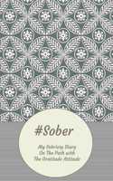 #Sober My Sobriety Diary On The Path With The Gratitude Attitude: Sober Living with Gratitude Tool