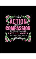 When Action Meets Compassion Lives Change Psychologist Weekly Planner 2020