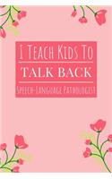 I Teach Kids To Talk Back Speech-Language Pathologist