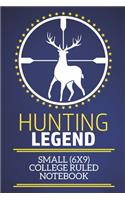 Hunting Legend Small (6x9) College Ruled Notebook: A fun note book, perfect for any sports fan who has everything else!