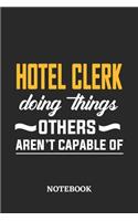 Hotel Clerk Doing Things Others Aren't Capable of Notebook: 6x9 inches - 110 dotgrid pages - Greatest Passionate Office Job Journal Utility - Gift, Present Idea