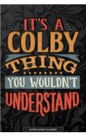 It's A Colby Thing You Wouldn't Understand: Colby Name Planner With Notebook Journal Calendar Personal Goals Password Manager & Much More, Perfect Gift For Colby