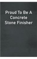 Proud To Be A Concrete Stone Finisher