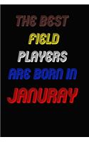 The Best Field Players Are Born In January Notebook