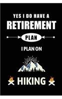 Yes I Do Have A Retirement Plan I Plan On Hiking
