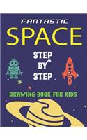 Fantastic Space Step by Step Drawing Book for Kids